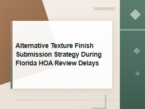 Submitting Alternative Textures During Florida Hoa Delays