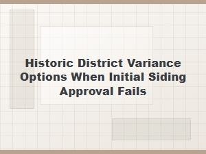 When Siding Fails: Historic District Variance Alternatives