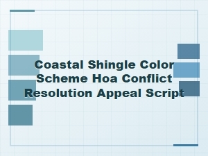 Appeal Script for Coastal Shingle Color Scheme Conflicts