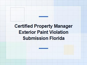 Certified Managers Submit Florida Exterior Paint Violations
