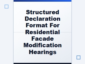 Structured Declarations for Facade Modification Hearings